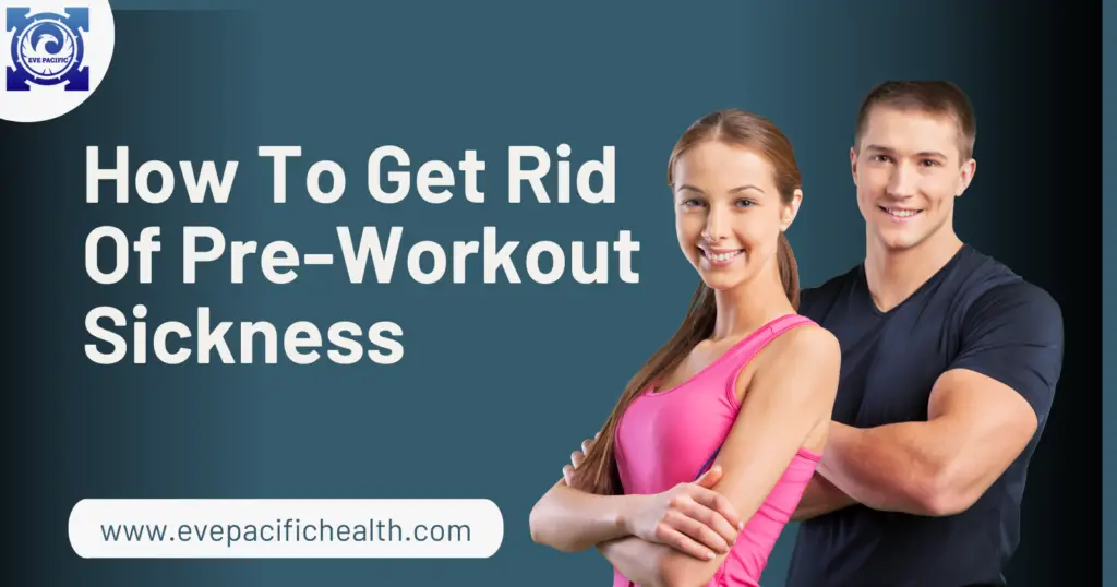 How To Get Rid Of Pre-Workout Sickness