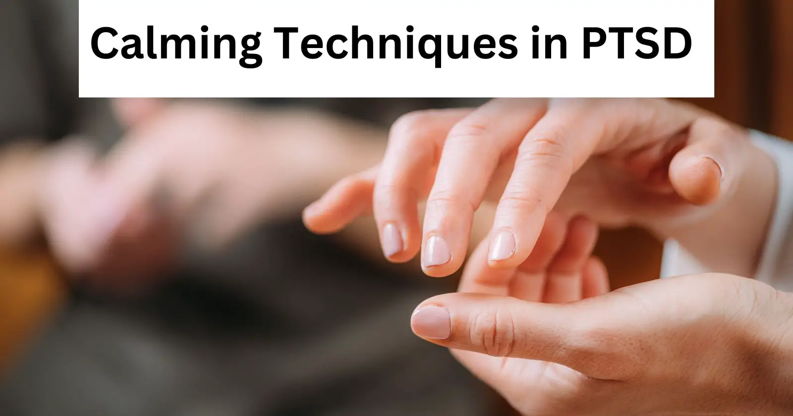 Calming Techniques in PTSD