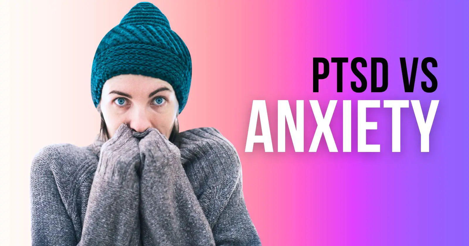 PTSD vs Anxiety